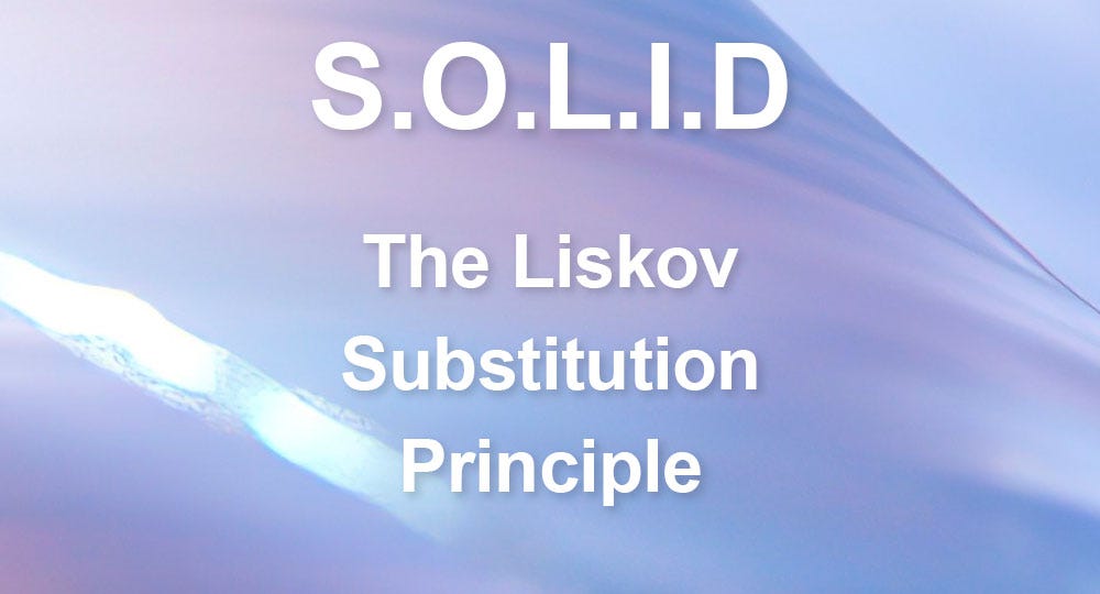 S.O.L.I.D: Harnessing The Liskov Substitution Principle in React | by ...