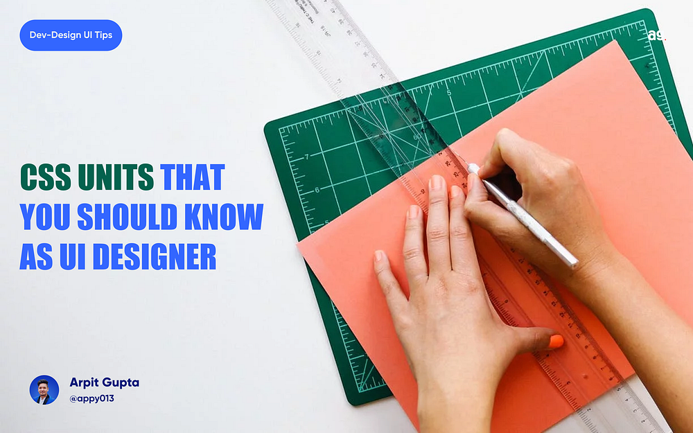CSS units that you should know as UI designer by @appy013 — Arpit Gupta