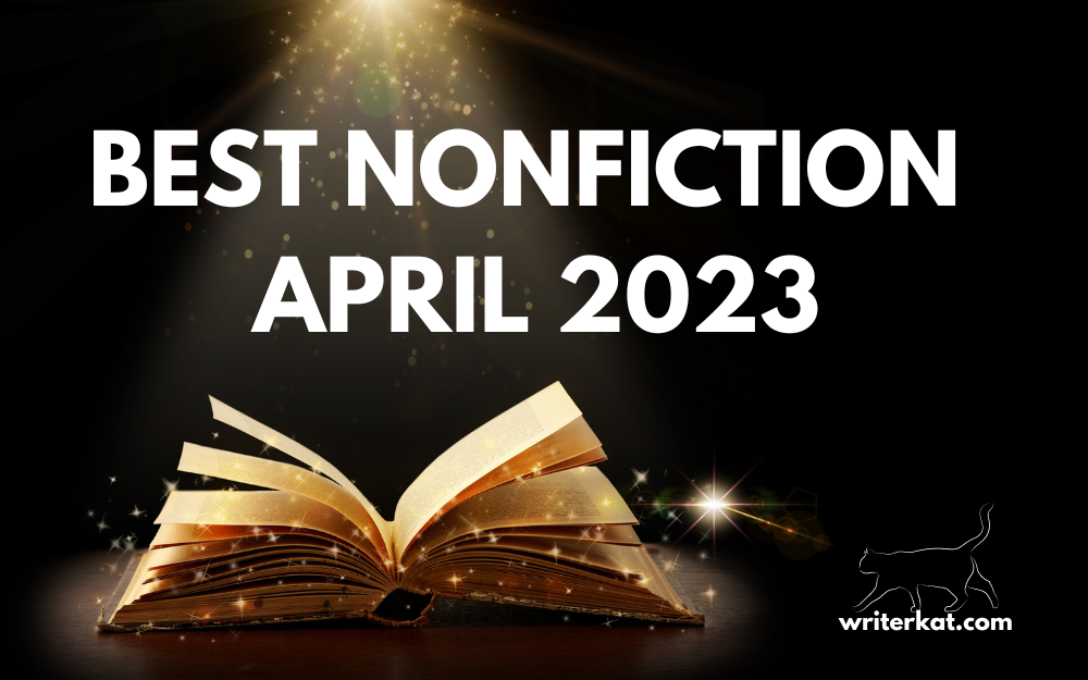 Best Nonfiction Books — April 2023 by WriterKat Medium