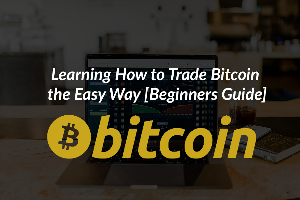 Learning How To Trade Bitcoin The Easy Way [Beginners Guide] | By Gemma ...