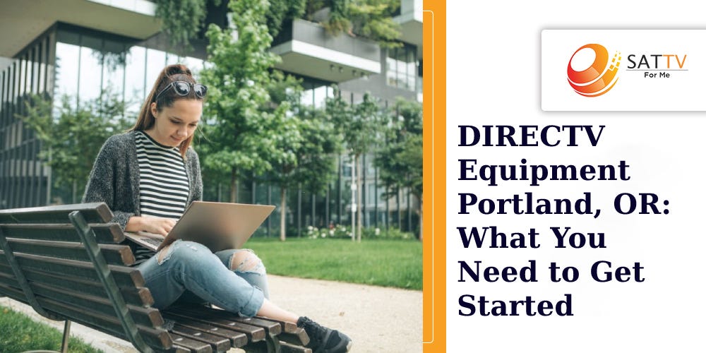 DIRECTV Equipment Portland, OR What You Need to Get Started by