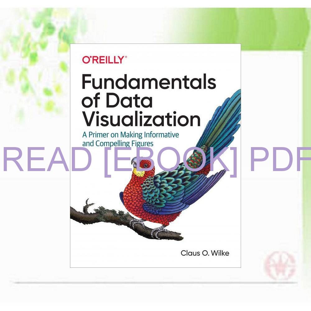 [PDF] READ EBOOK Fundamentals of Data Visualization: A Primer on Making ...