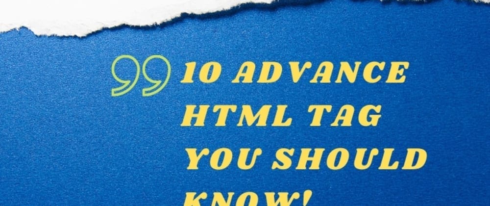10 Advanced HTML tags you should know! | by Rabiul Hossen | Medium