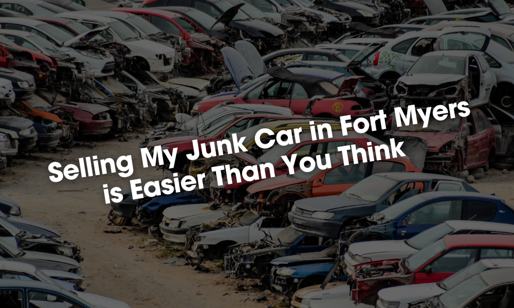 Selling My Junk Car in Fort Myers is Easier Than You Think by Daniel