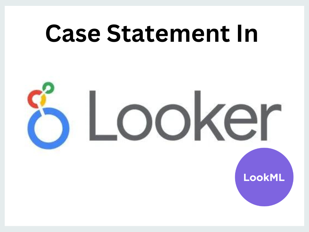 How to write LookML CASE in Looker ? by Om Singh Medium