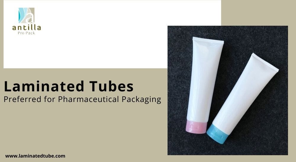 Laminated Tubes are preferred for Pharmaceutical packaging by