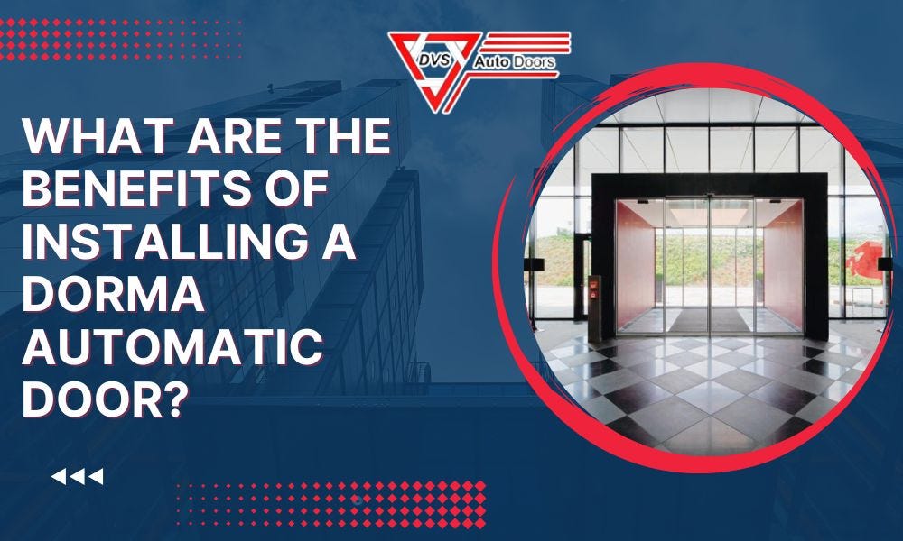 What Are the Benefits of Installing a Dorma Automatic Door? by