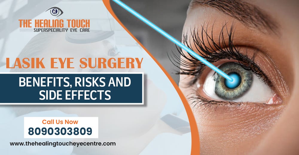 LASIK Eye Surgery Benefits, Risks and Side Effects by Healing Touch