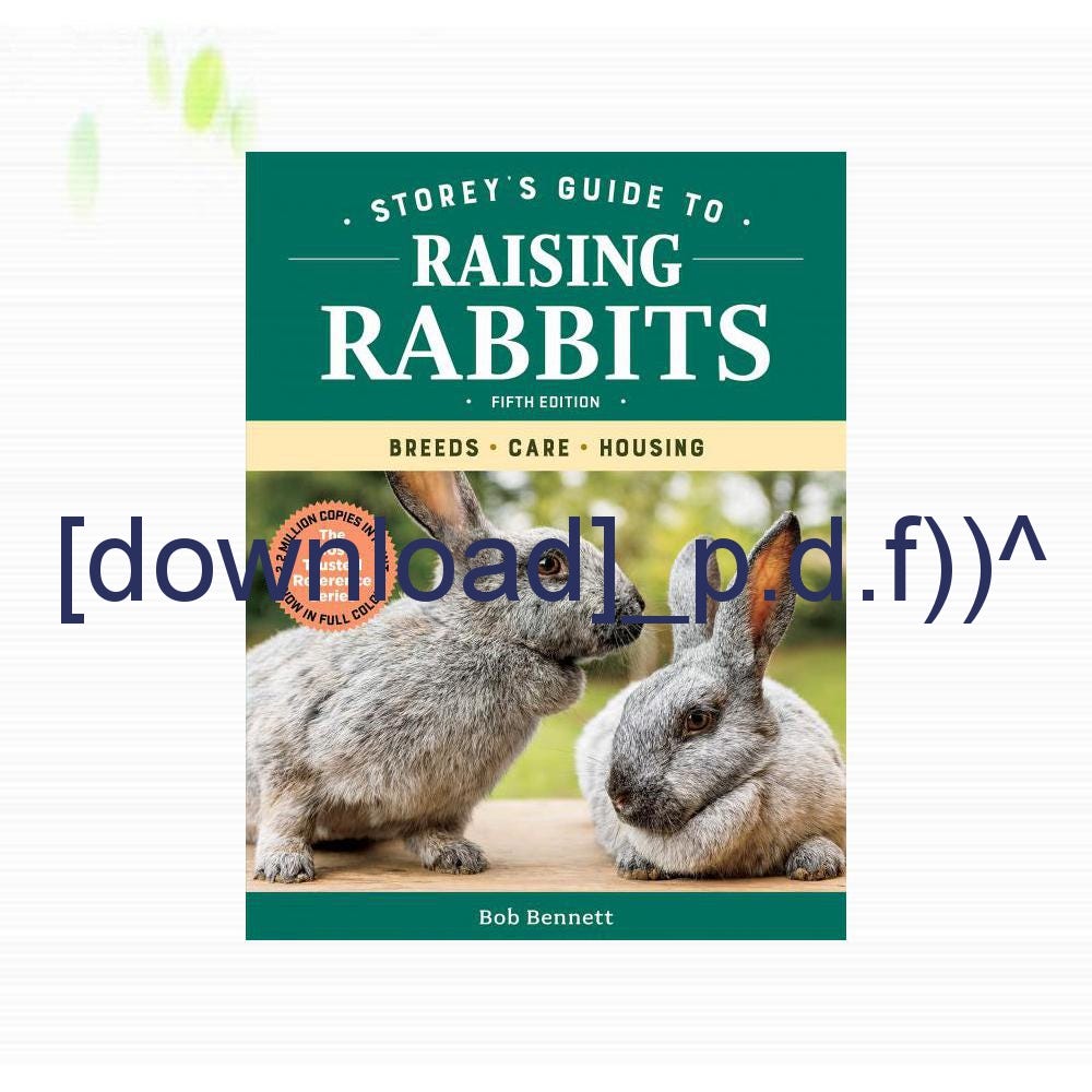 [download]_p.d.f))^ Storey’s Guide to Raising Rabbits 5th Edition ...