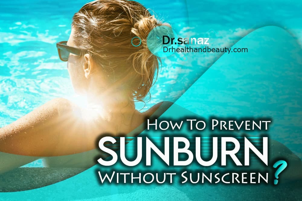 How To Prevent Sunburn Without Sunscreen? by Dr.sanaz bellucci Medium