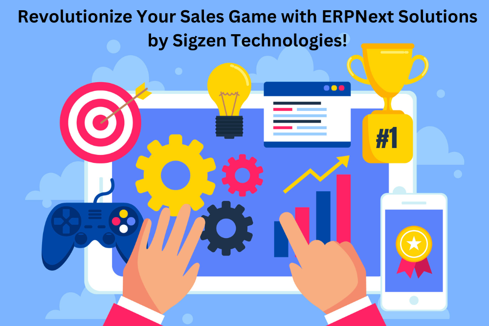 Revolutionize Your Sales Game with ERPNext Solutions by Sigzen