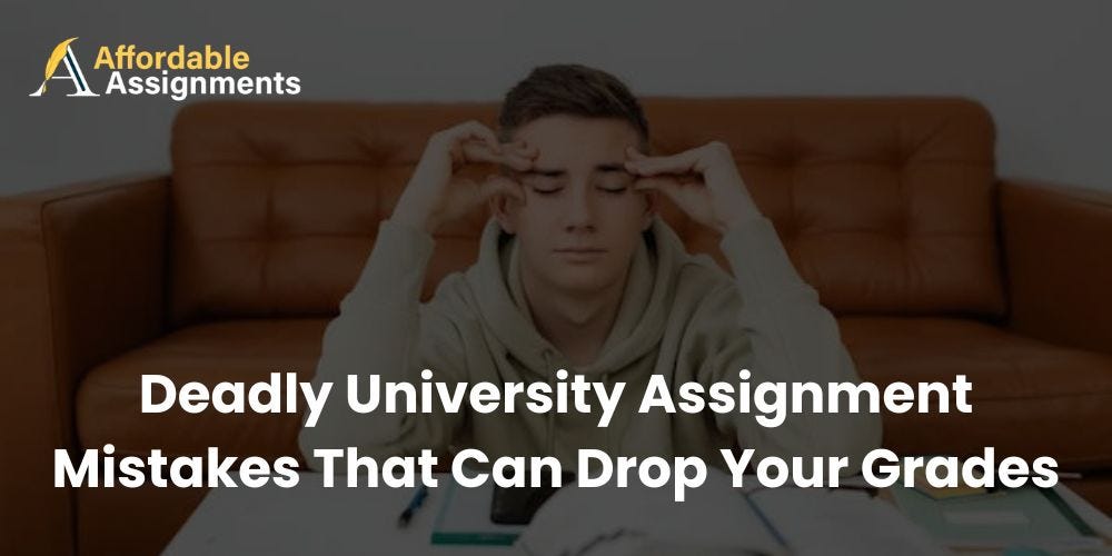 Deadly University Assignment Mistakes That Can Drop Your Grades