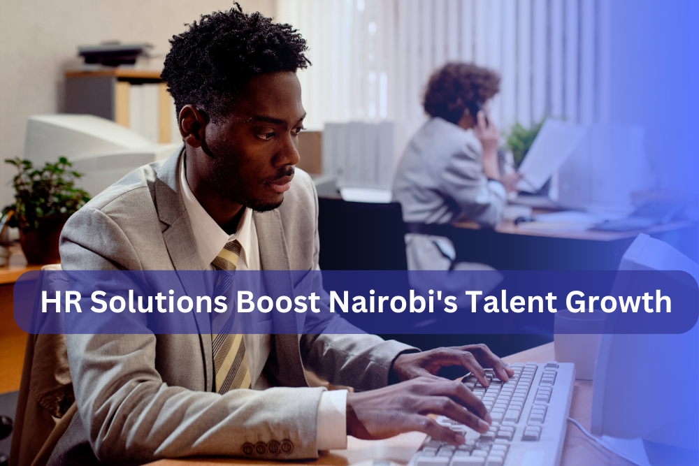 The Role of HR Solution in Cultivating Talent in Nairobi’s Booming Sectors by HR Guide May
