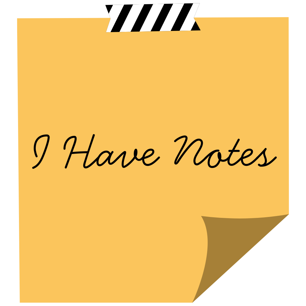I Have Notes