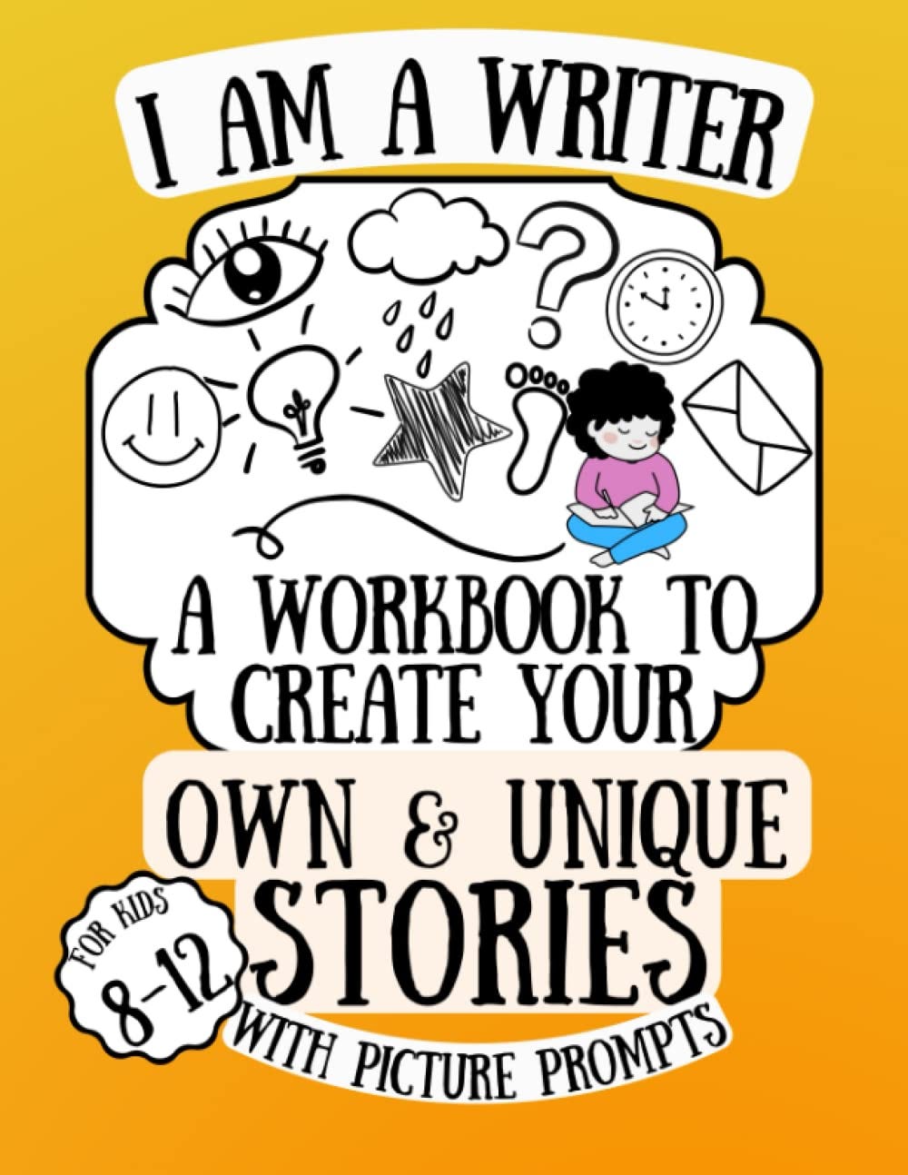 [EBOOK][BEST]} I am a Writer! A Workbook to Create Your Own &amp; Unique ...