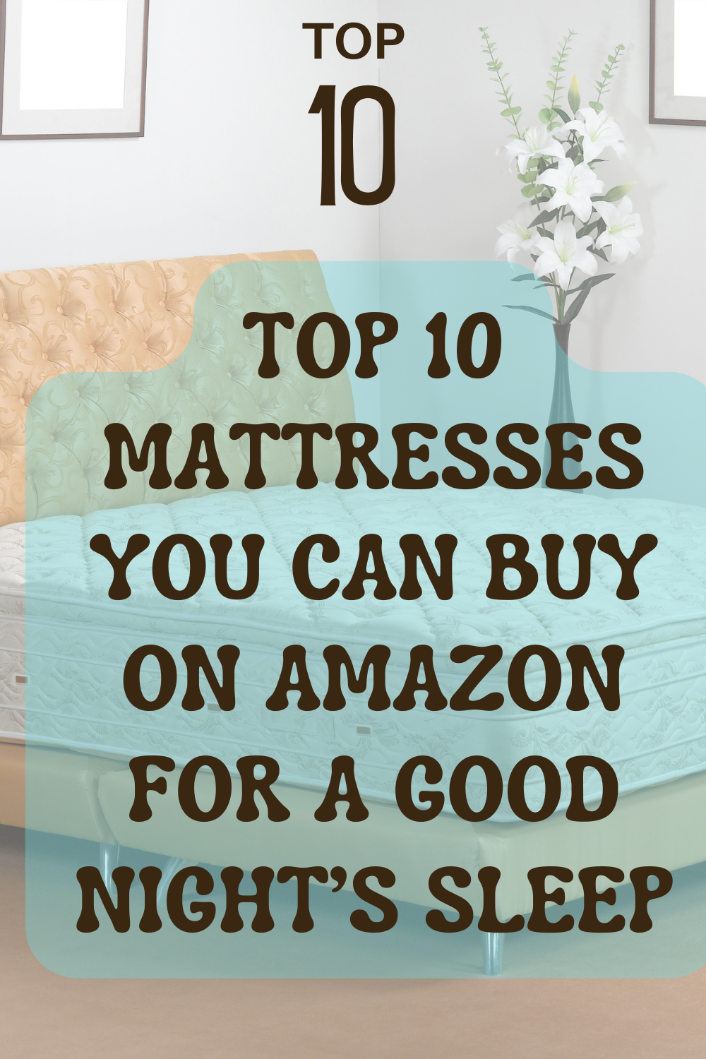 Top 10 Mattresses You Can Buy on Amazon for a Good Night’s Sleep by