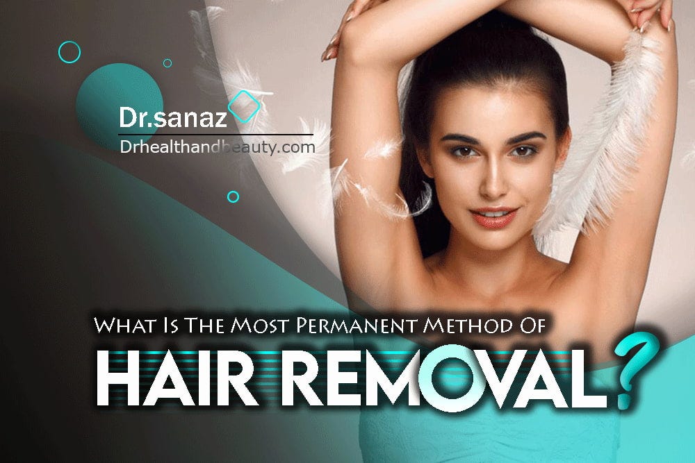 What is the most permanent method of hair removal? by Dr.sanaz