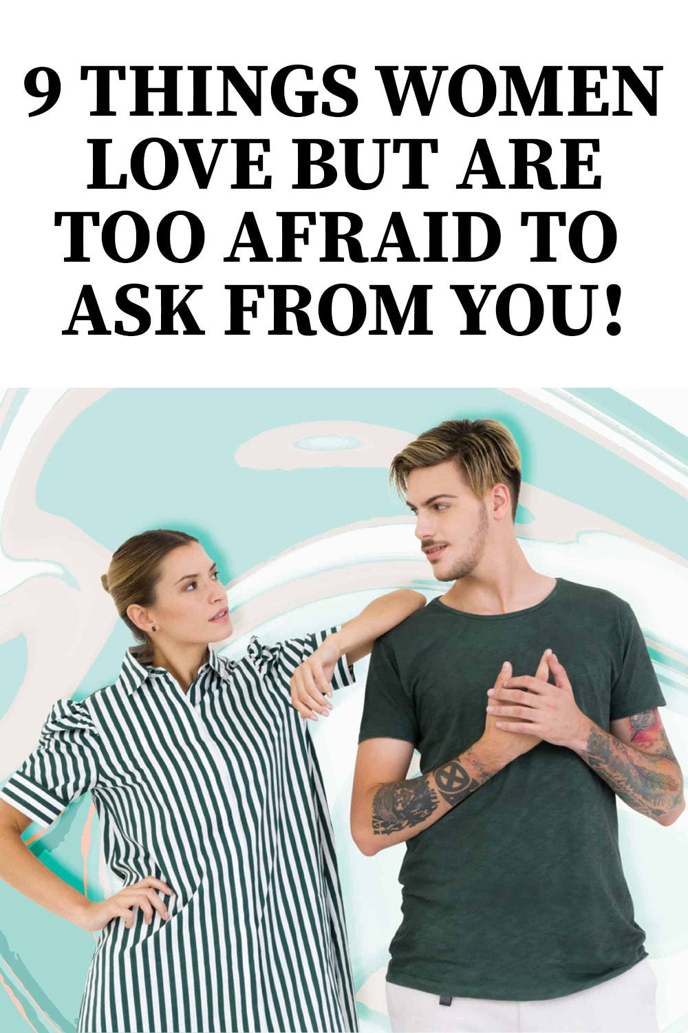 9 THINGS WOMEN LOVE BUT ARE TOO AFRAID TO ASK FROM YOU! by Ijok