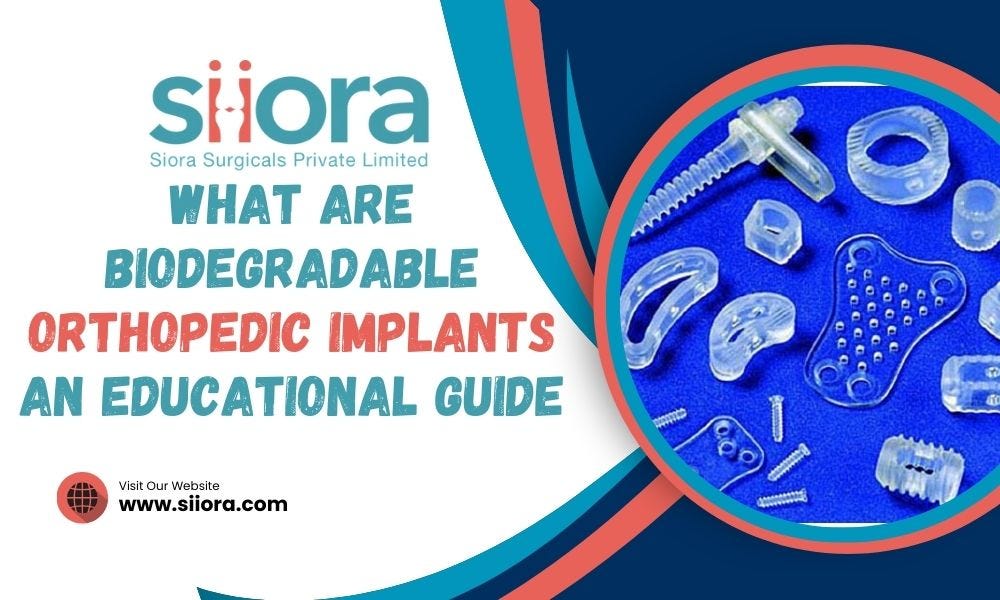 What Are Biodegradable Orthopedic Implants? An Educational Guide ...