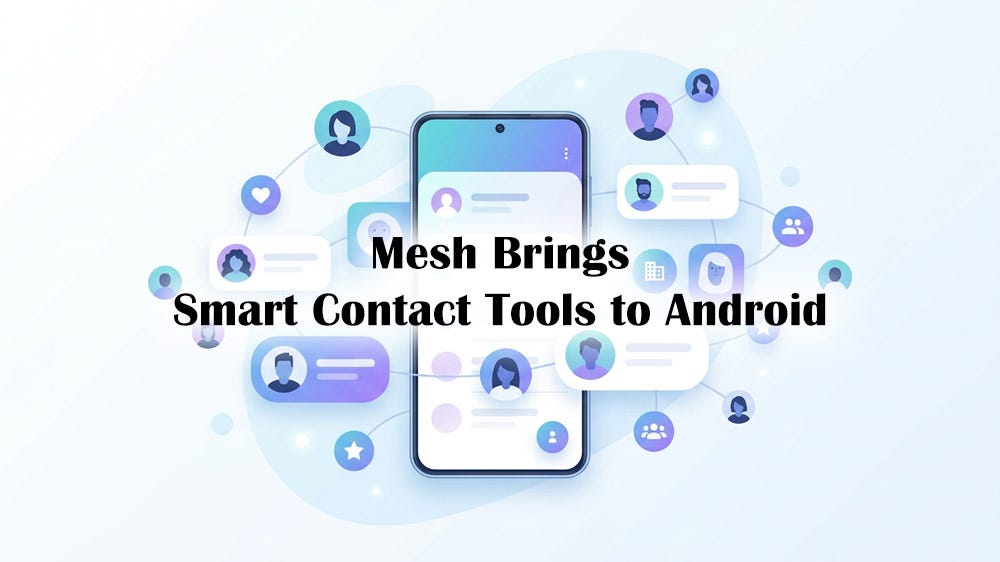 Automattic Launches Mesh App for Android: A Smarter Way to Manage Contacts