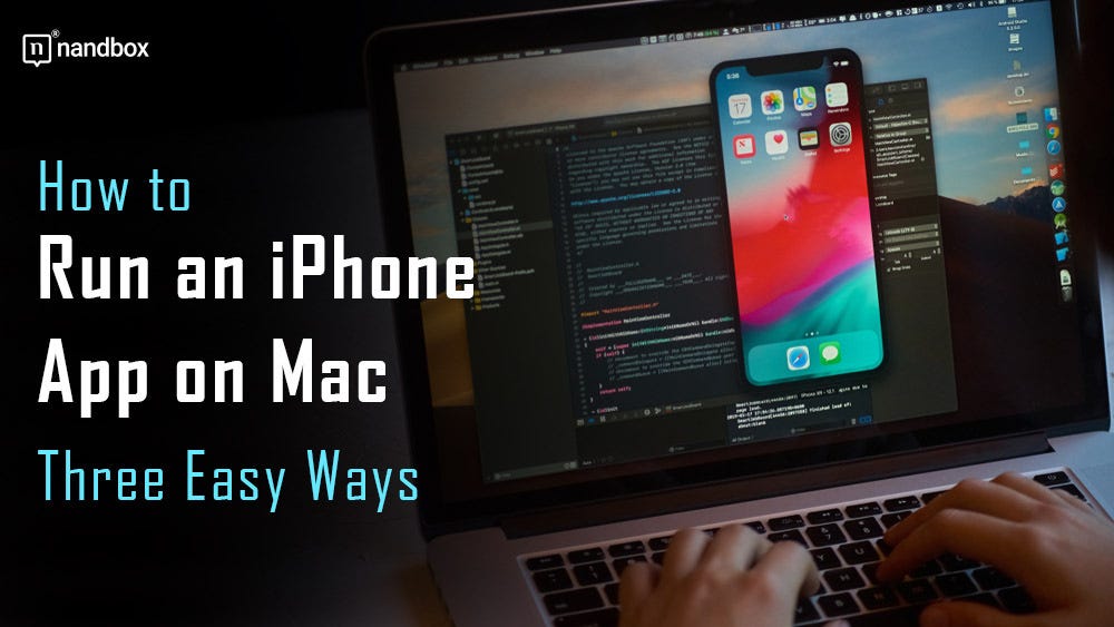 Running iPhone Apps on Mac A StepbyStep Guide by nandbox Inc. Feb, 2024 Medium