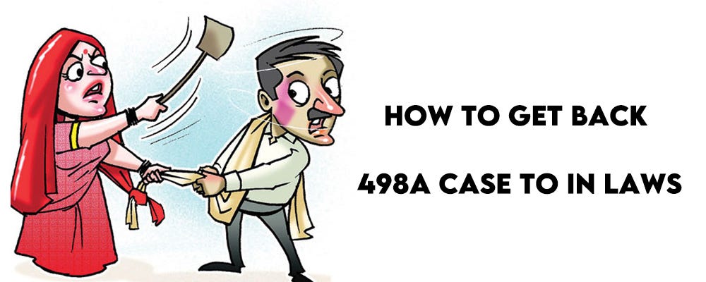 How To Get Back 498a Case To In Laws By Lead India Medium how-to-get-back-498a-case-to-in-laws-by-lead-india-medium