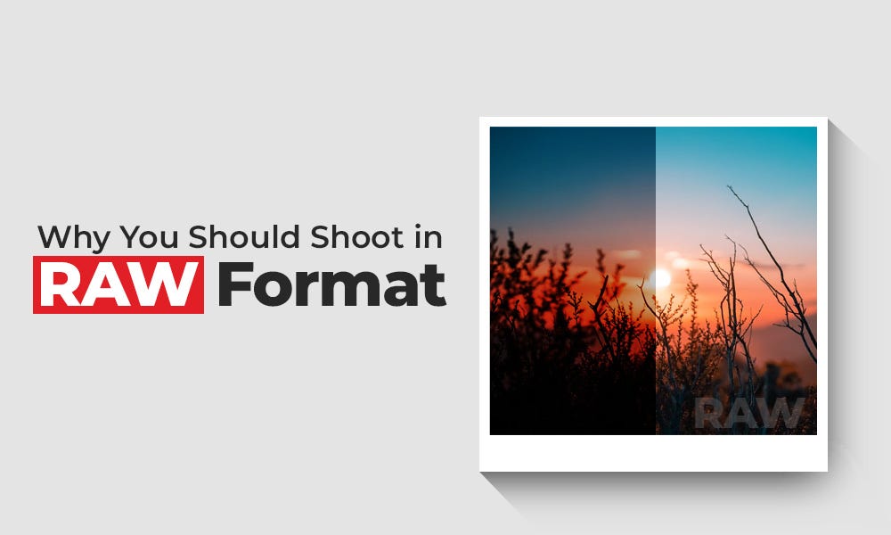 Why You Should Shoot in RAW Format? by Ankit Raj Medium