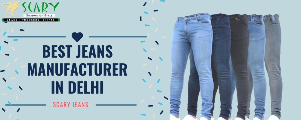 Best Jeans Manufacturer in Delhi | Scaryjeans | by Scaryjeans | Medium