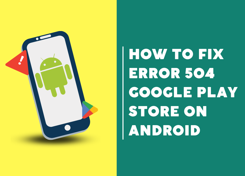 How To Fix Error 504 Google Play Store On Android By Phone Error Medium how-to-fix-error-504-google-play-store-on-android-by-phone-error-medium