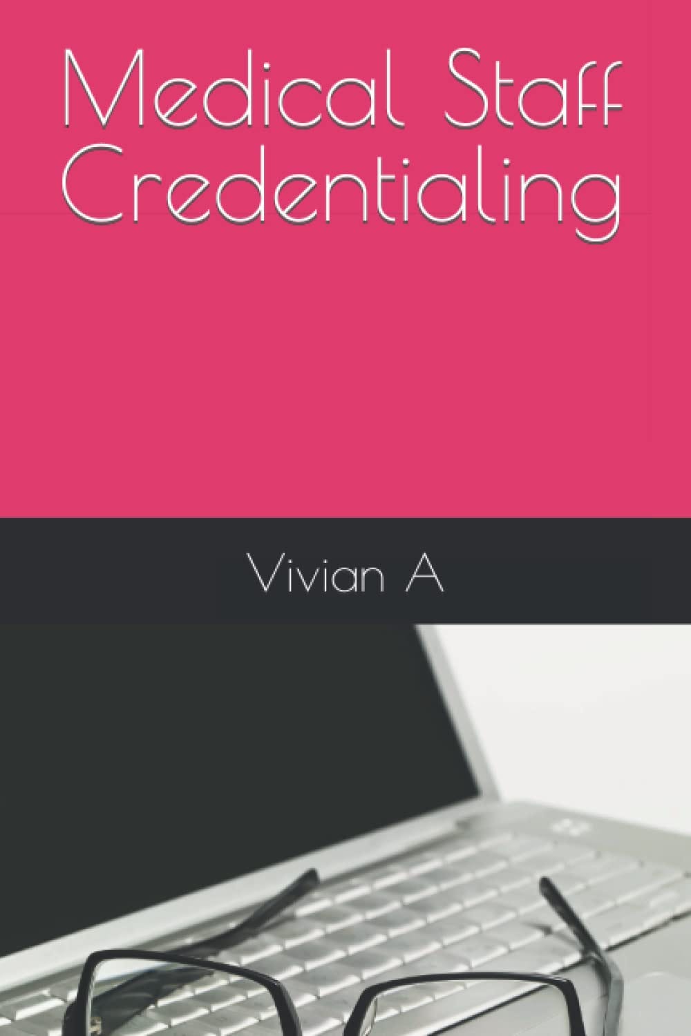 [EBOOK] Medical Staff Credentialing (Medical Staff Credentialing — 2nd Edition) by