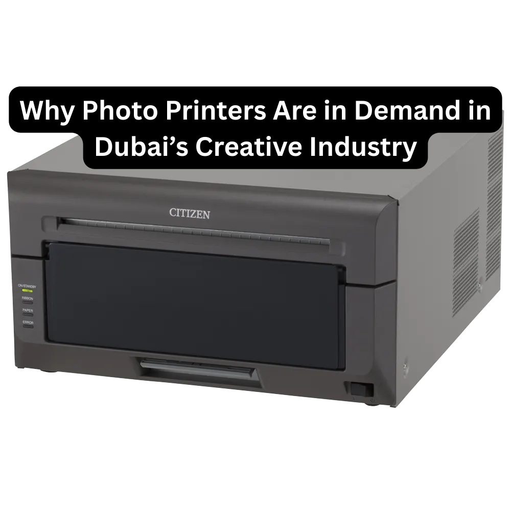 Why Photo Printers Are in Demand in Dubai’s Creative Industry