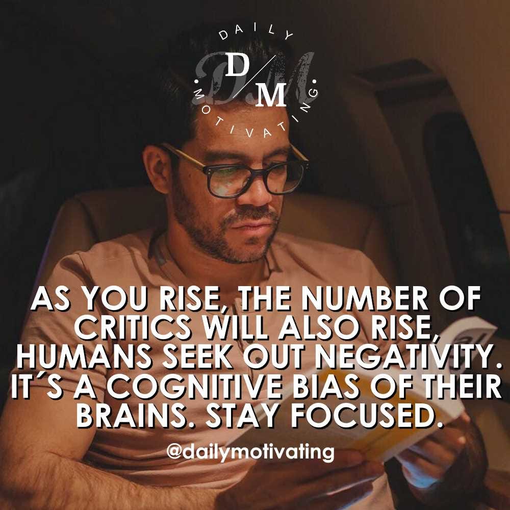 As you rise, the number of critics will also rise. Humans seek out ...