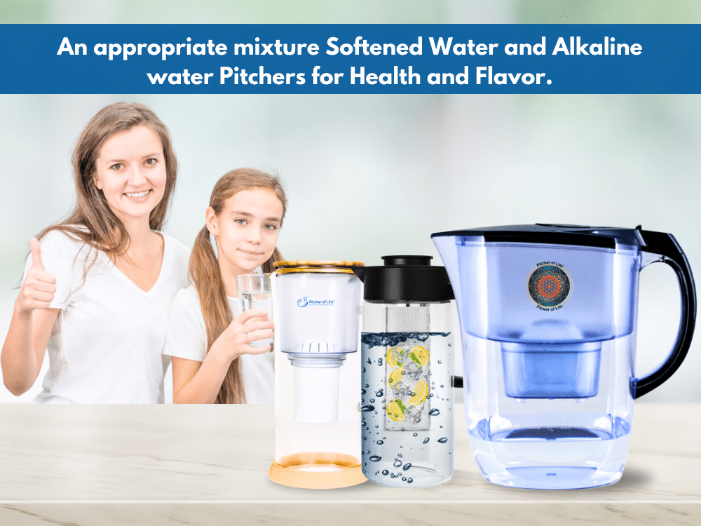 An appropriate mixture Softened Water and Alkaline water Pitchers for
