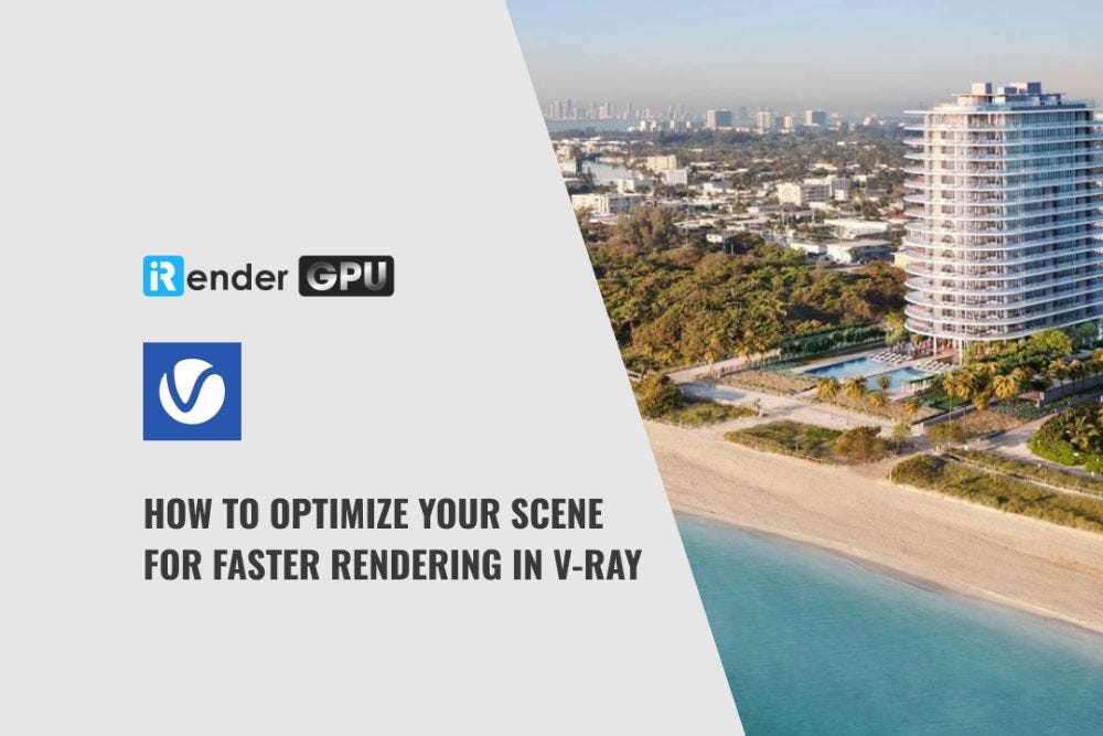 How to Optimize Your Scene for Faster Rendering in V-Ray