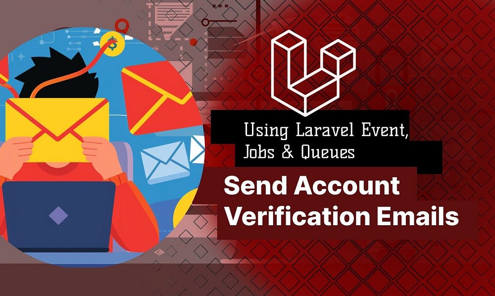 Send Account Verification Emails Using Laravel Event, Jobs and Queues — Muwanga Mohammed — Web design and development