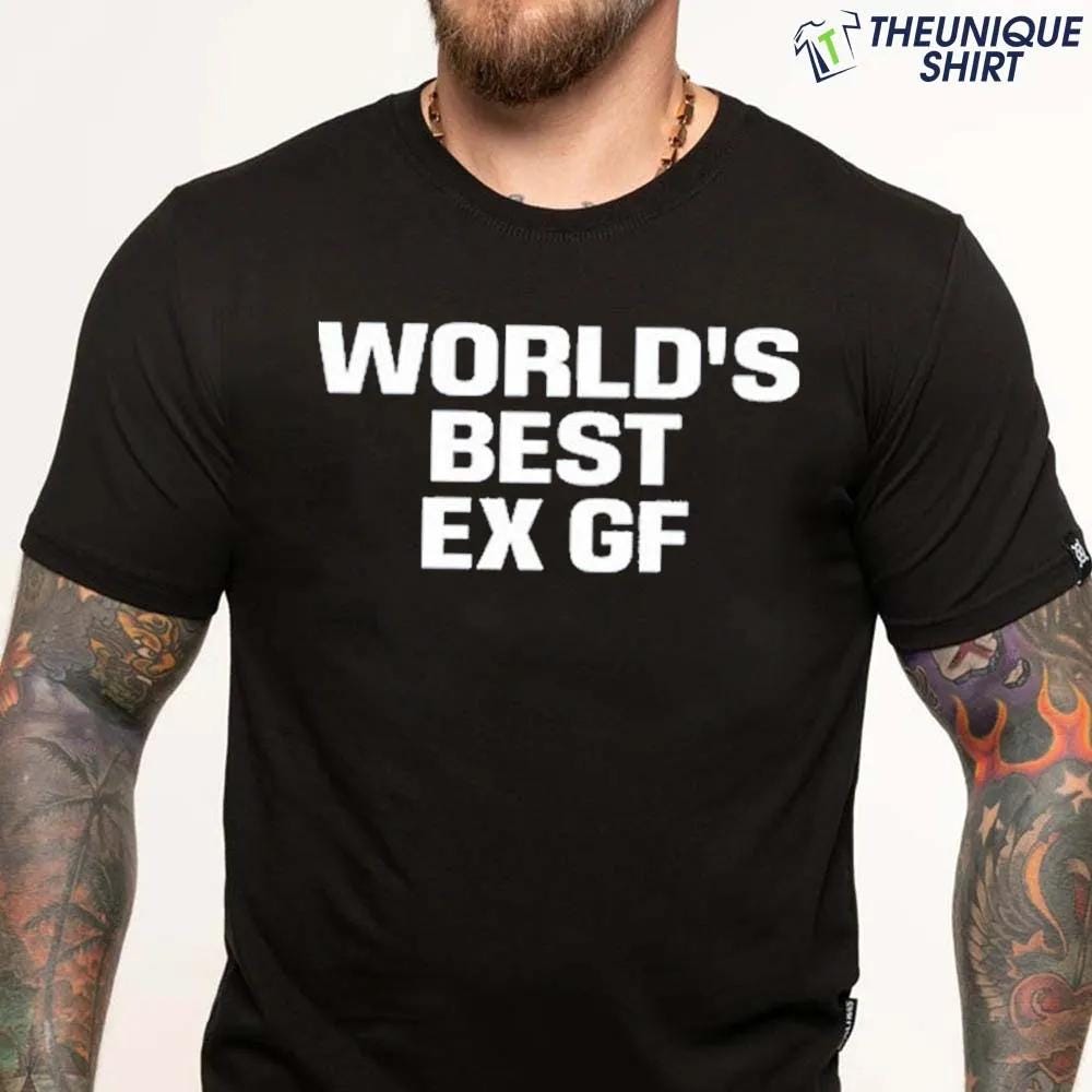 Funny "World's Best Ex Girlfriend" Unisex T-Shirt — Gift For Men & Women, Sarcastic Humor Tee - View #3