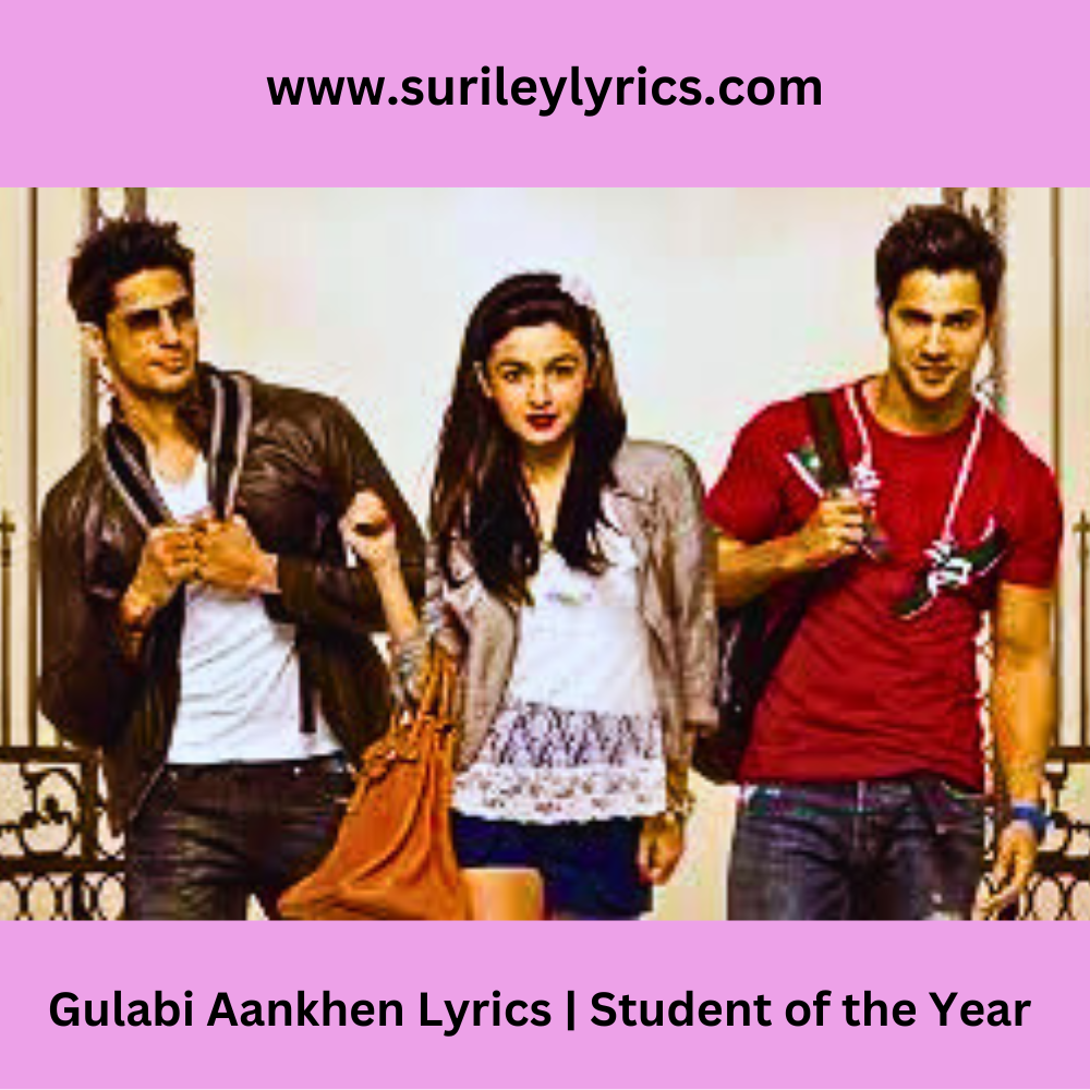 Gulabi Aankhen Lyrics (Student Of The Year)