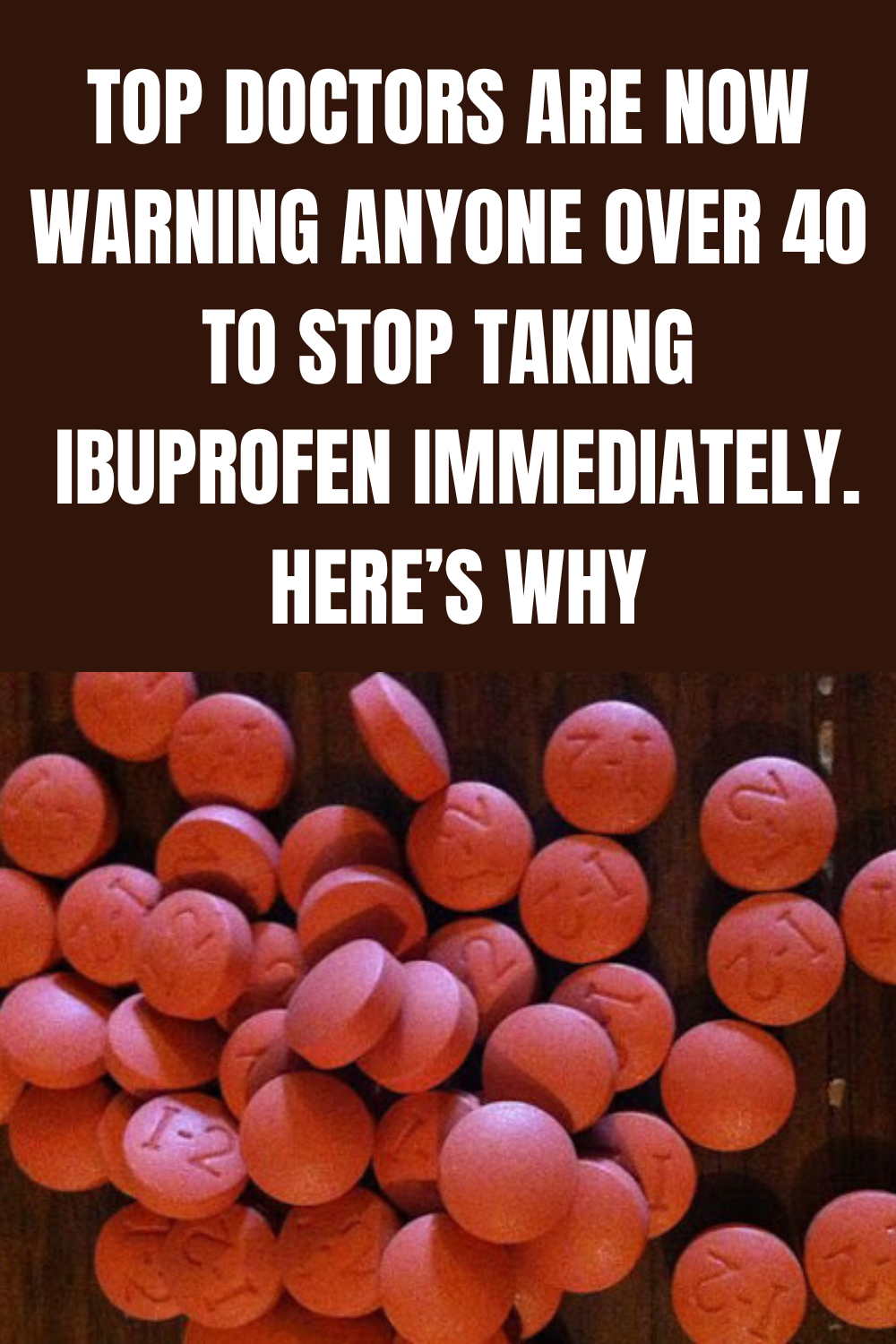 Top Doctors Are Now Warning Anyone Over 40 To Stop Taking Ibuprofen