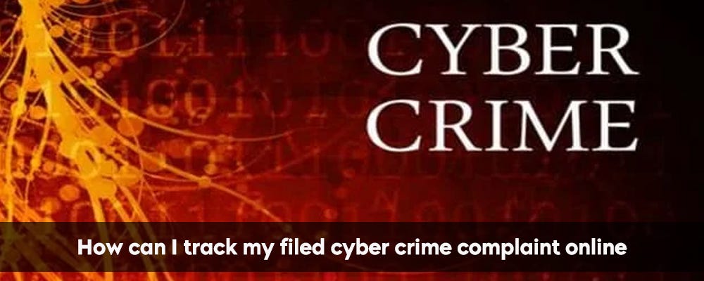 How Can I Track My Filed Cyber Crime Complaint Online? | by Lead India ...