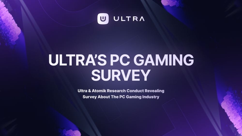 How Do PC Gamers Feel? Ultra's PC Gamer Survey Sheds Light on Trends and  Concerns, by Steve Raath, Ultra, Dec, 2023