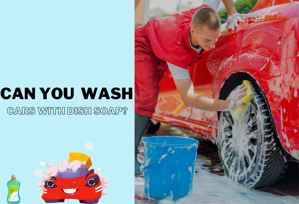Can You Wash Cars with Dish Soap? | by Can You Wash | Medium