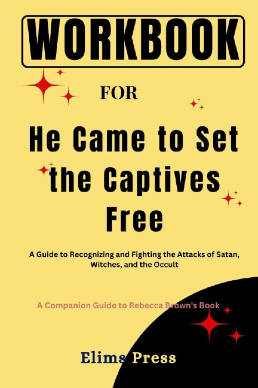 EBOOK BEST } Workbook for He Came to Set the Captives Free: A Guide EBOOK BEST } Workbook for He Came to Set the Captives Free: A Guide
