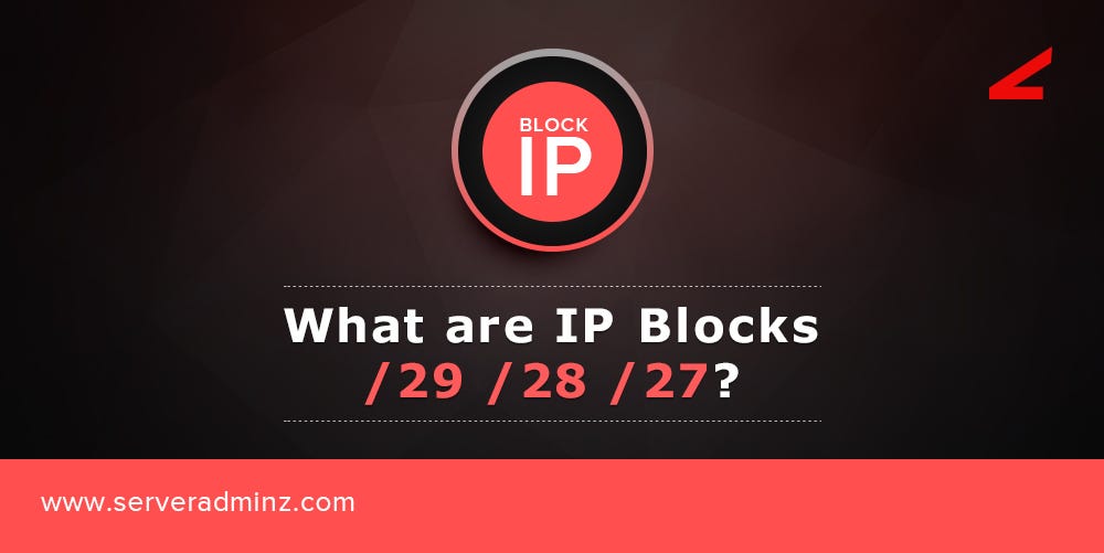 What are IP Blocks /29 /28 /27?. Every device on the internet is… | by  ServerAdminz Limited | Medium