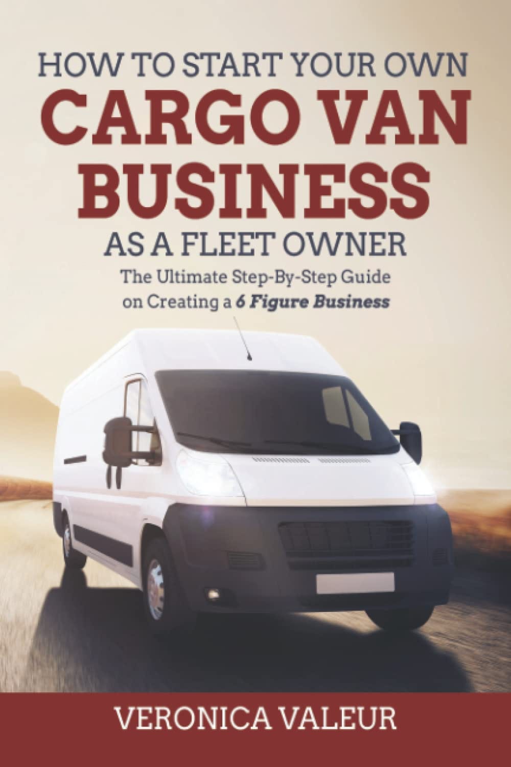 [EBOOK][BEST]} How To Start Your Own Cargo Van Business As a Fleet