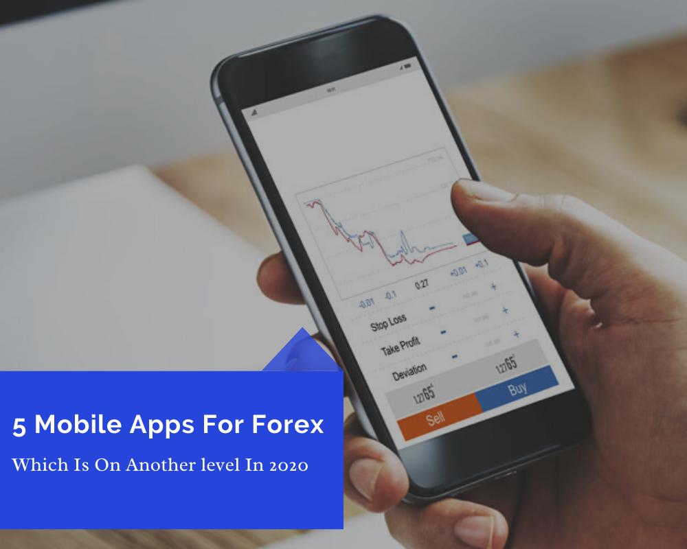 BEST 5 Mobile Apps For Forex Trading Which Is On Another level In 2020 | by  Sharif Al Sami | We Talk Finance | Medium