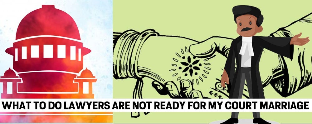 What To Do Lawyers Are Not Ready For My Court Marriage By Lead India