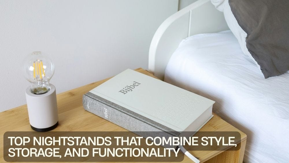 Top Nightstands That Combine Style, Storage, and Functionality