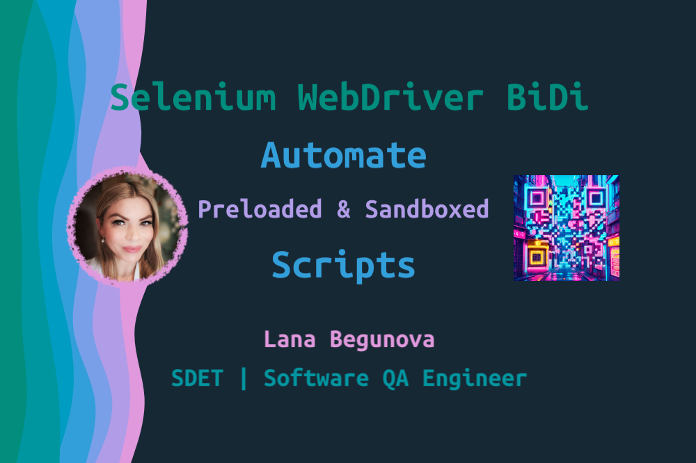 Automate Preloaded & Sandboxed Scripts with Selenium WebDriver BiDi ...