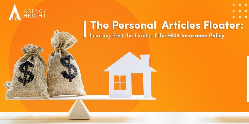 The Personal Articles Floater Insuring Past the Limits of the HO3 Insurance Policy by Agency