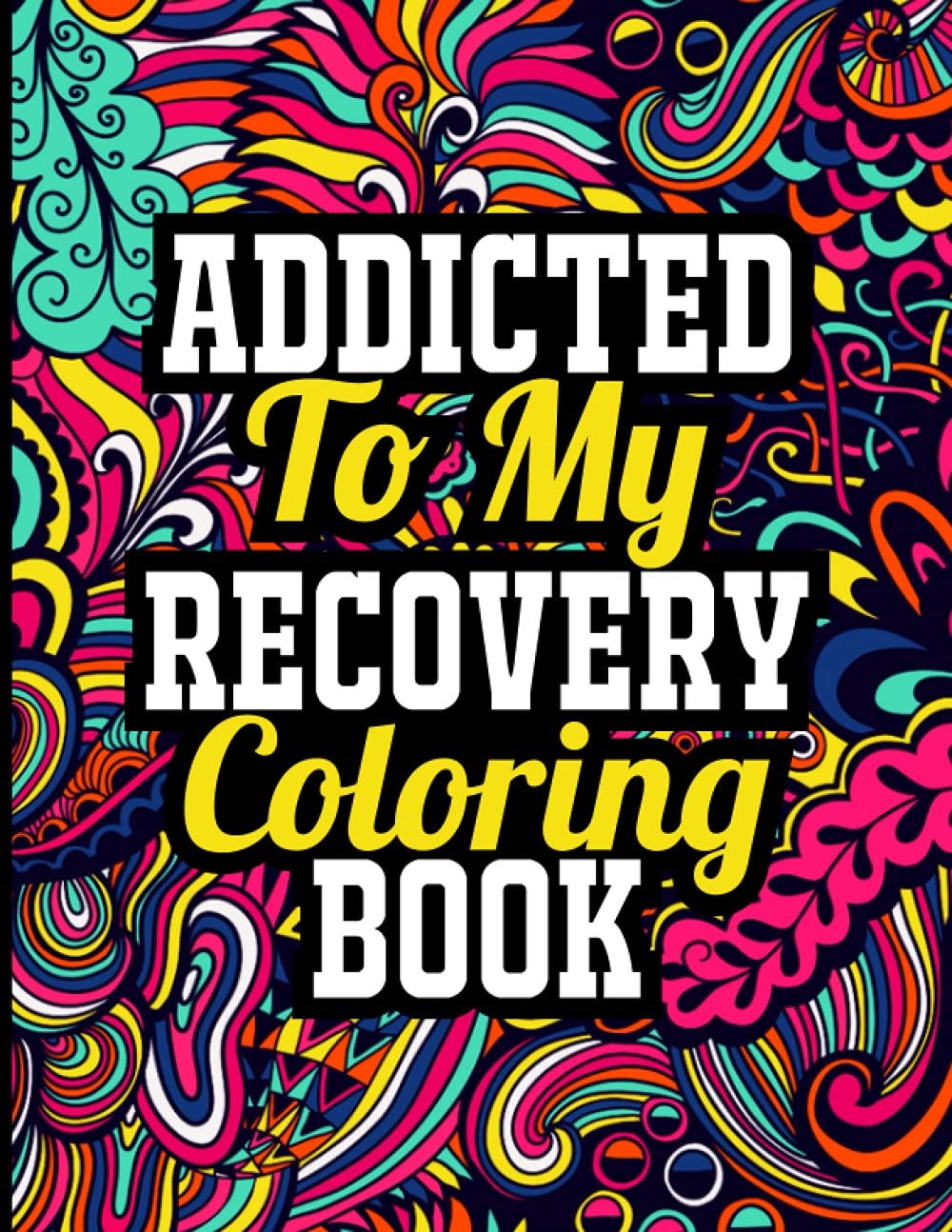 [BOOK]Addicted to My Recovery Coloring Book Sobriety and Recovery